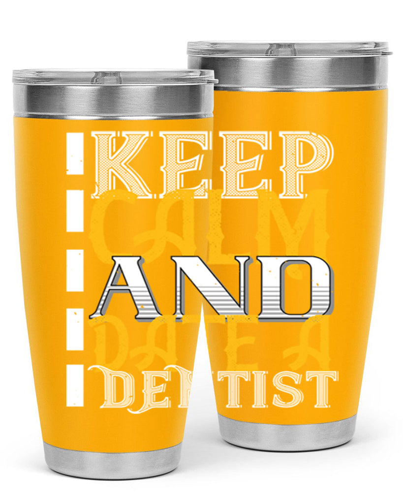 Keep calm and date a dentist Style 29#- dentist- tumbler