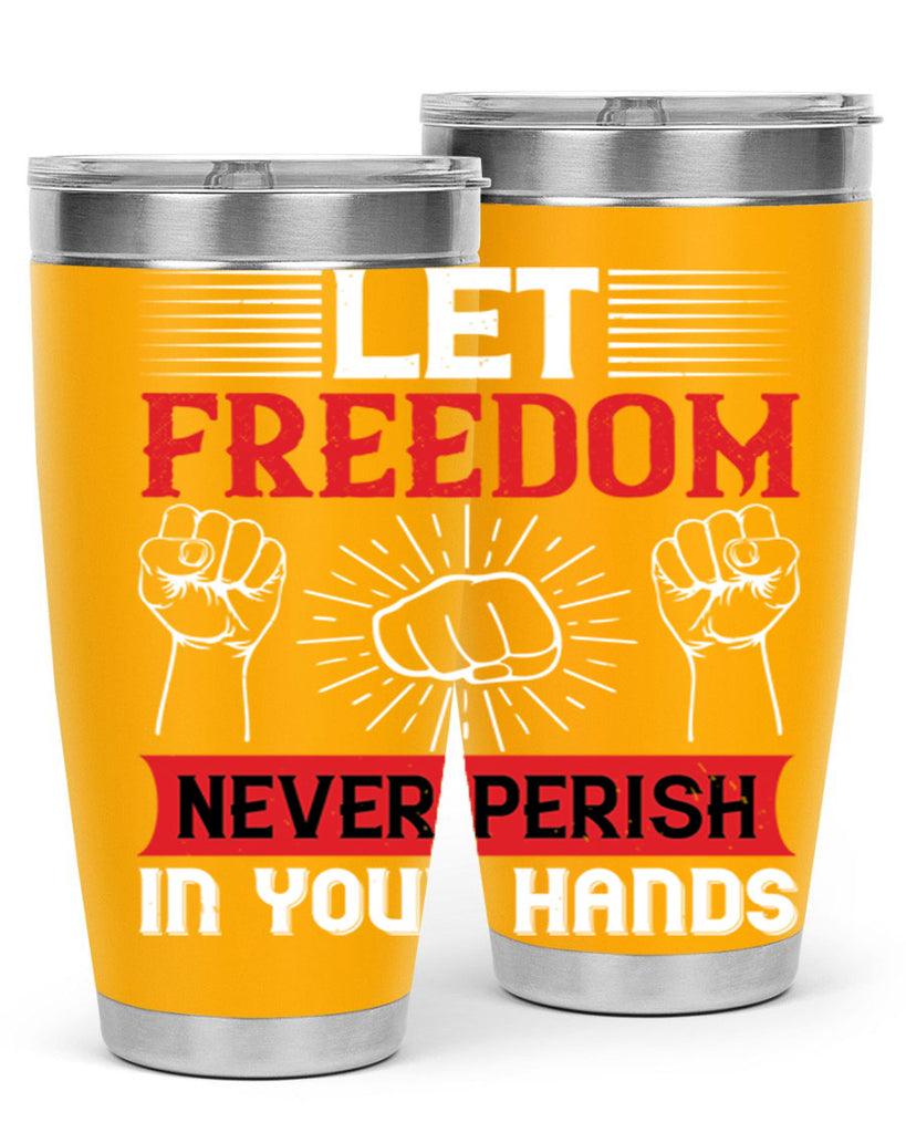 Let freedom never perish in your hands Style 124#- Fourt Of July- Tumbler