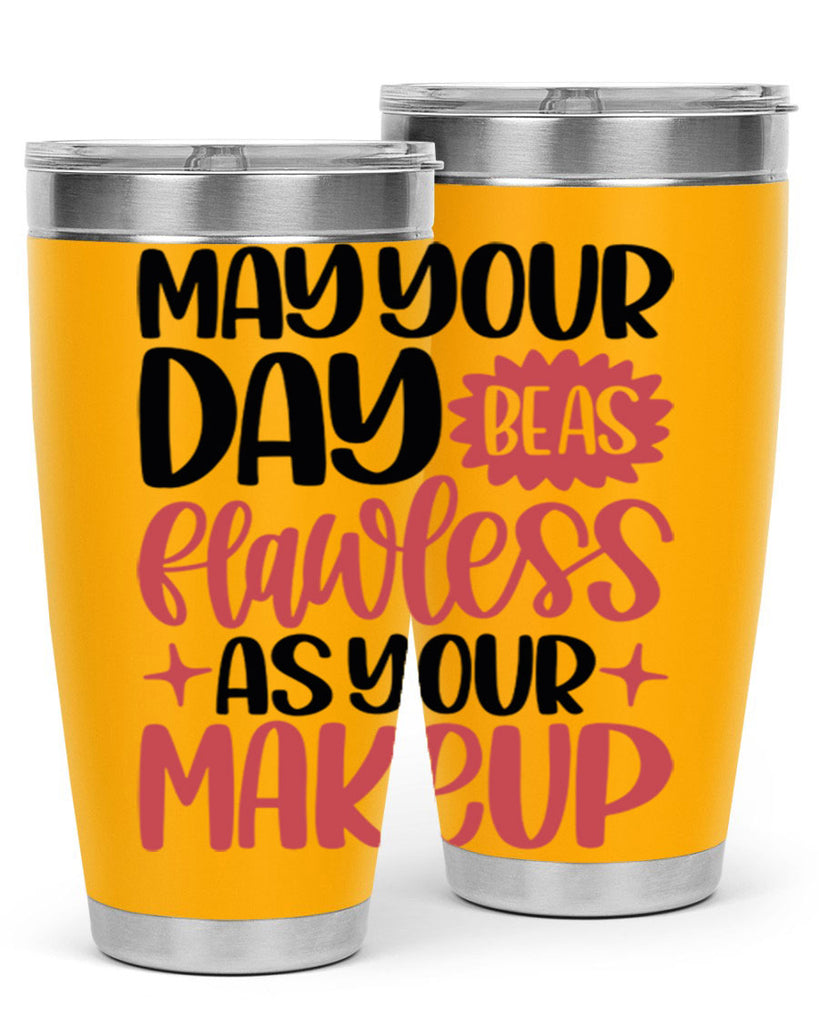 May Your Day Be As Flawless As Your Makeup Style 37#- make up- Tumbler