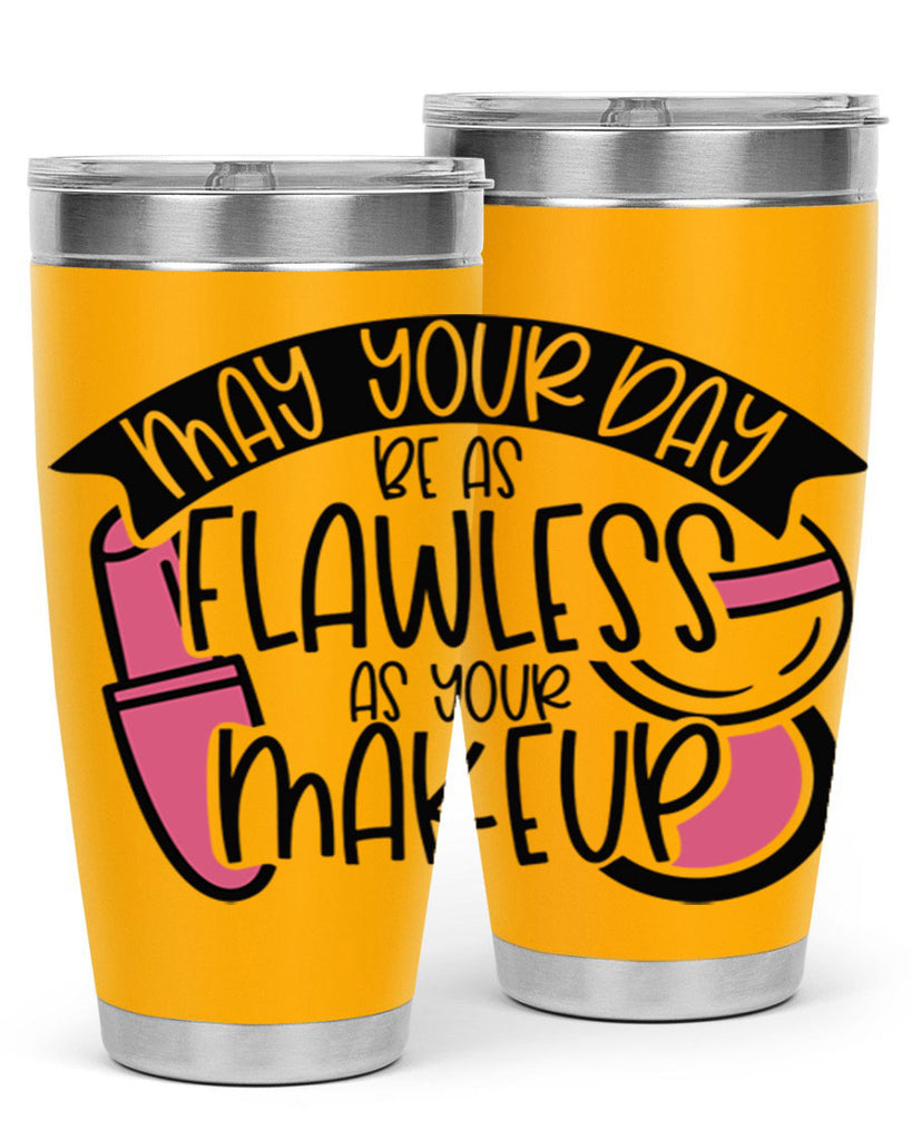 May Your Day Be As Flawless As Your Makeup Style 38#- make up- Tumbler