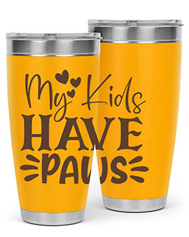 My Kids Have Paws Style 21#- cat- Tumbler