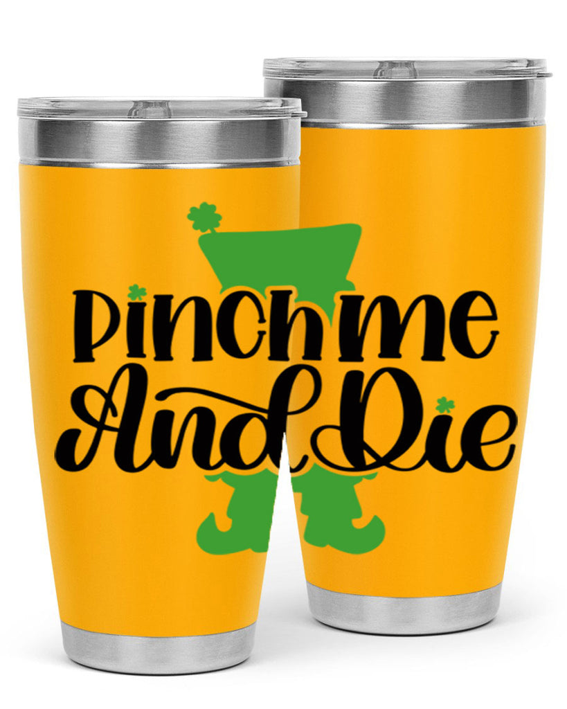 Pinch Me And Die Style 38#- St Patricks Day- Tumbler