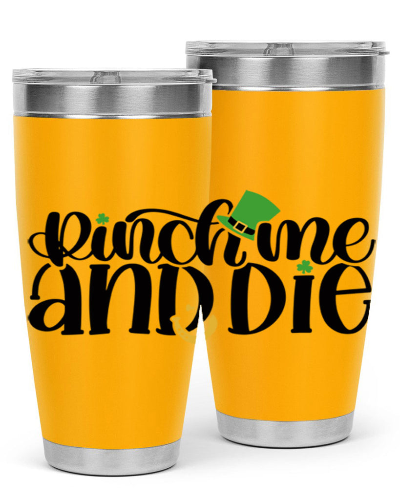 Pinch Me And Die Style 39#- St Patricks Day- Tumbler