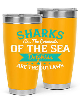 Sharks are the criminals of the sea Dolphins are the outlaws Style 34#- shark  fish- Tumbler