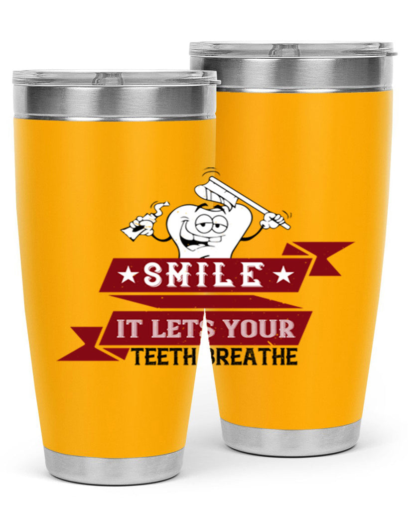 Smile it lets your teeth breathe Style 21#- dentist- tumbler