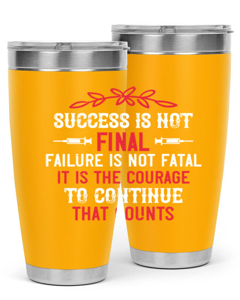 Success is not final Failure is not fatal Style 266#- nurse- tumbler