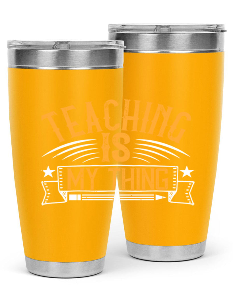 Teaching Is My Thing Style 9#- teacher- tumbler