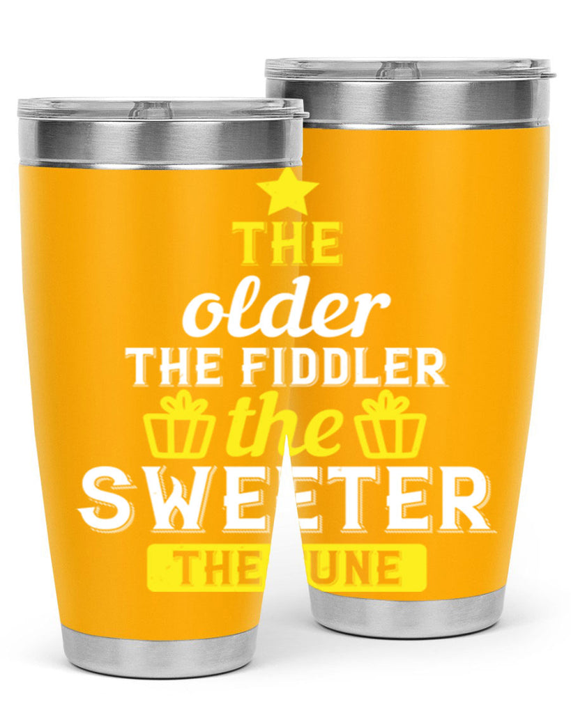 The older the fiddler the sweeter the tune Style 35#- birthday- tumbler