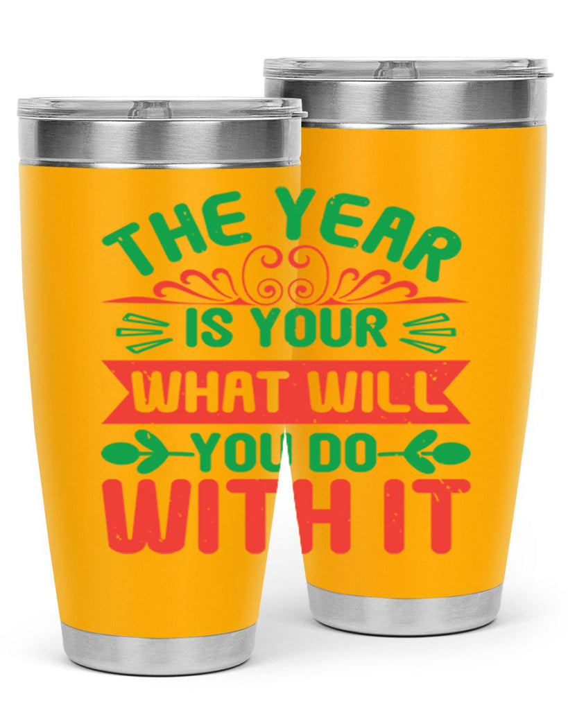 The year is your what will you do with it Style 9#- baby shower- tumbler
