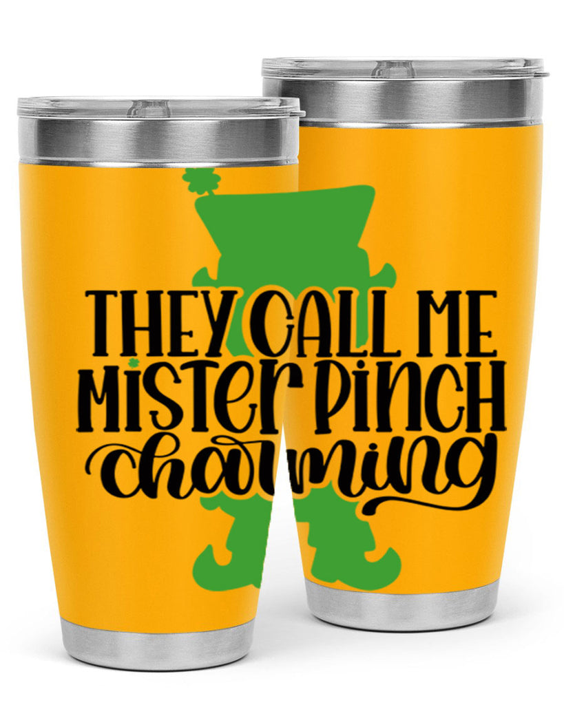 They Call Me Mister Pinch Charming Style 24#- St Patricks Day- Tumbler