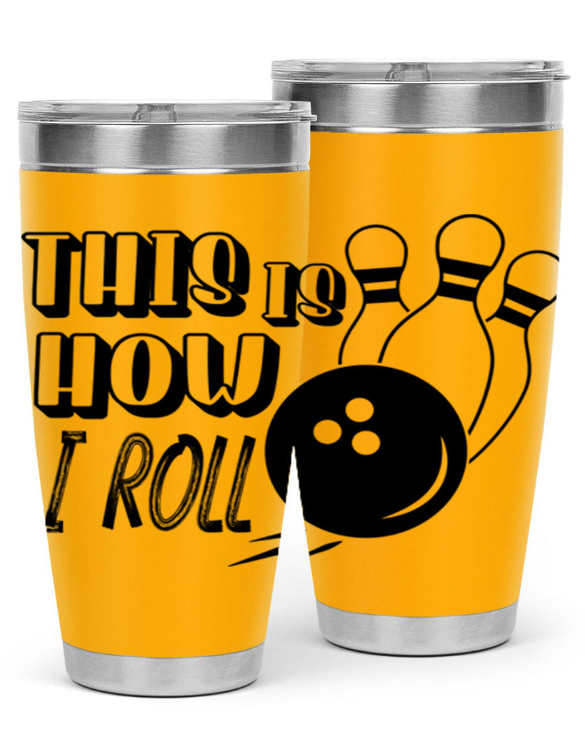 This is how I roll 141#- bowlig- Tumbler