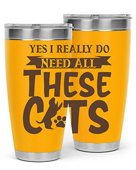 Yes I Really Do Need All These Cats Style 25#- cat- Tumbler
