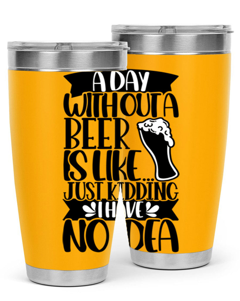 a day without a beer is like 51#- beer- Tumbler