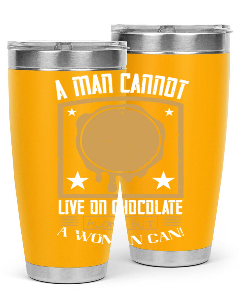 a man cannot live on chocolate alonebut a woman can 39#- chocolate- Tumbler