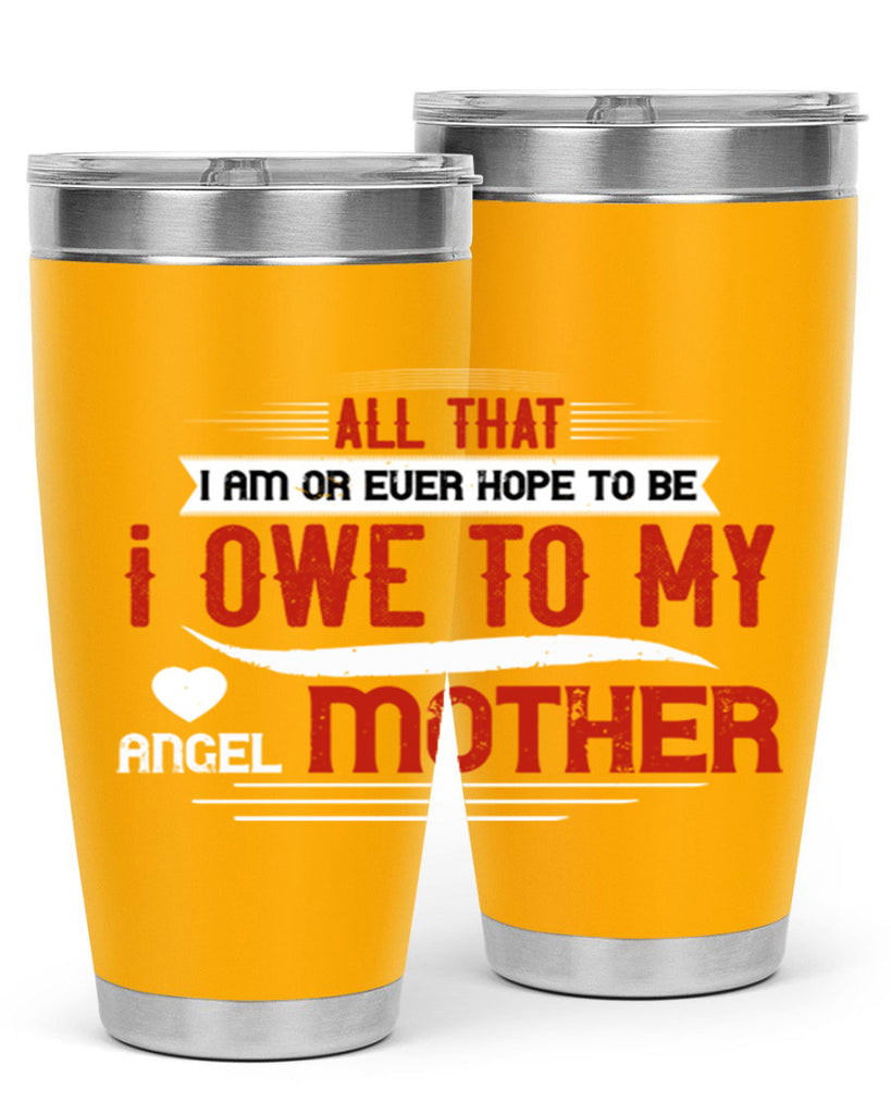 all that i am or ever hope to be 223#- mom- Tumbler