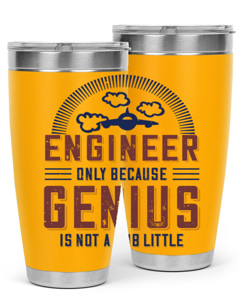 engineer only because genius is not a job little Style 63#- engineer- tumbler