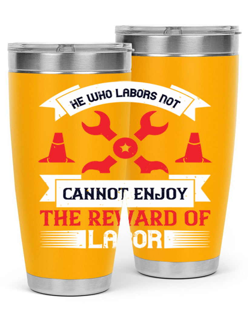 he who labors not cannot enjoy the reward of labor 38#- labor day- Tumbler