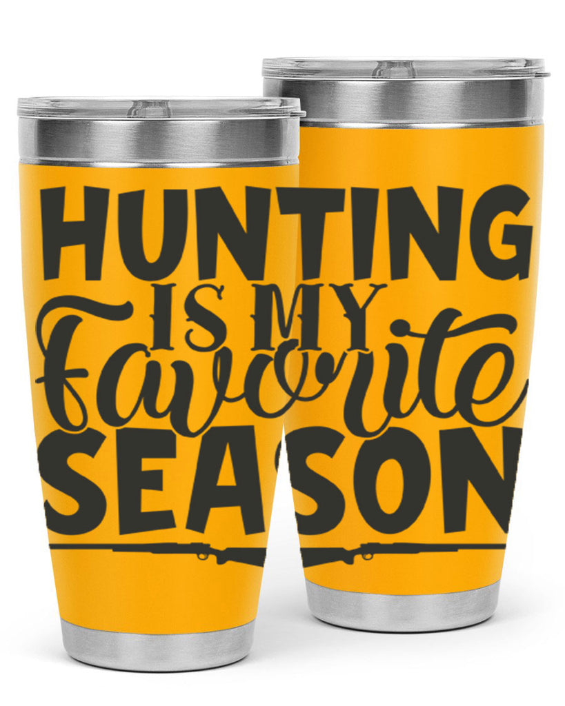 hunting is my favorite season 25#- hunting- Tumbler