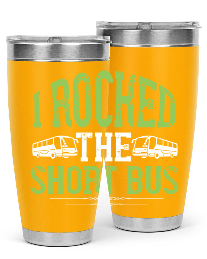 i rocked the short bus Style 26#- bus driver- tumbler