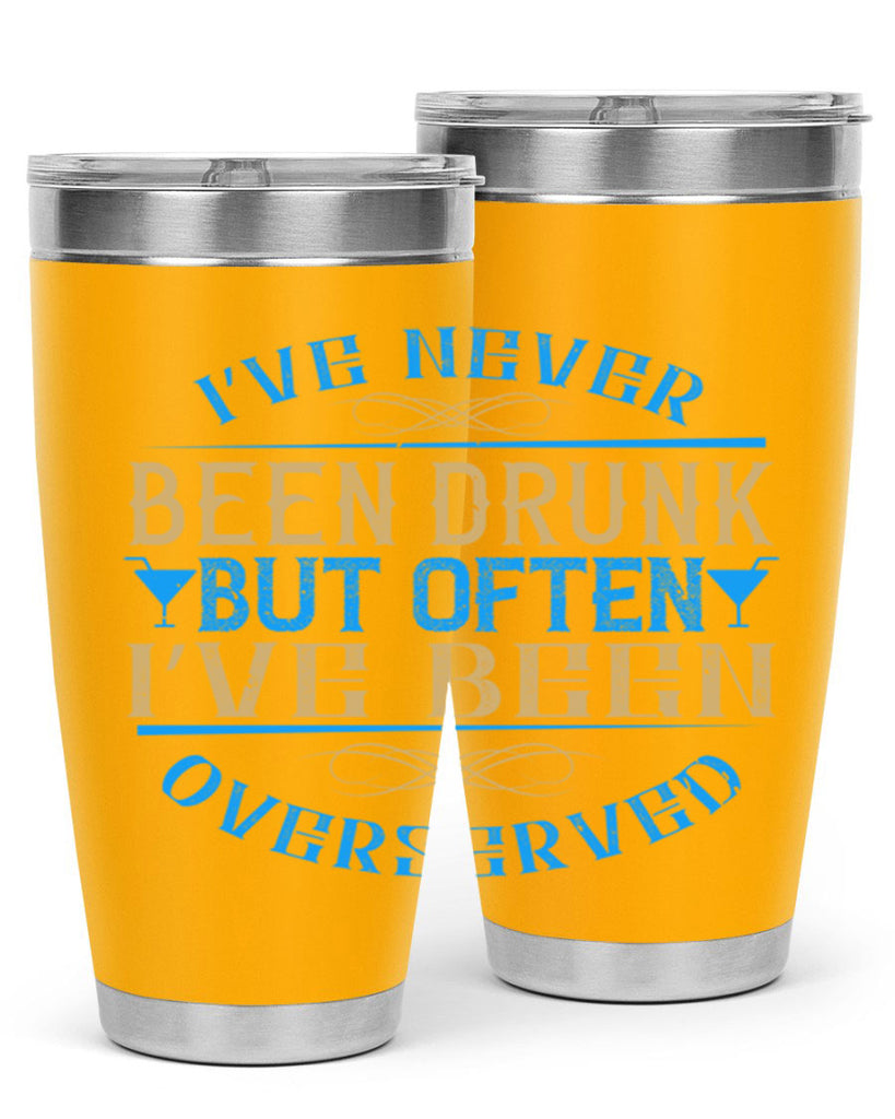 i’ve never been drunk but often i’ve been overserved 35#- drinking- Tumbler