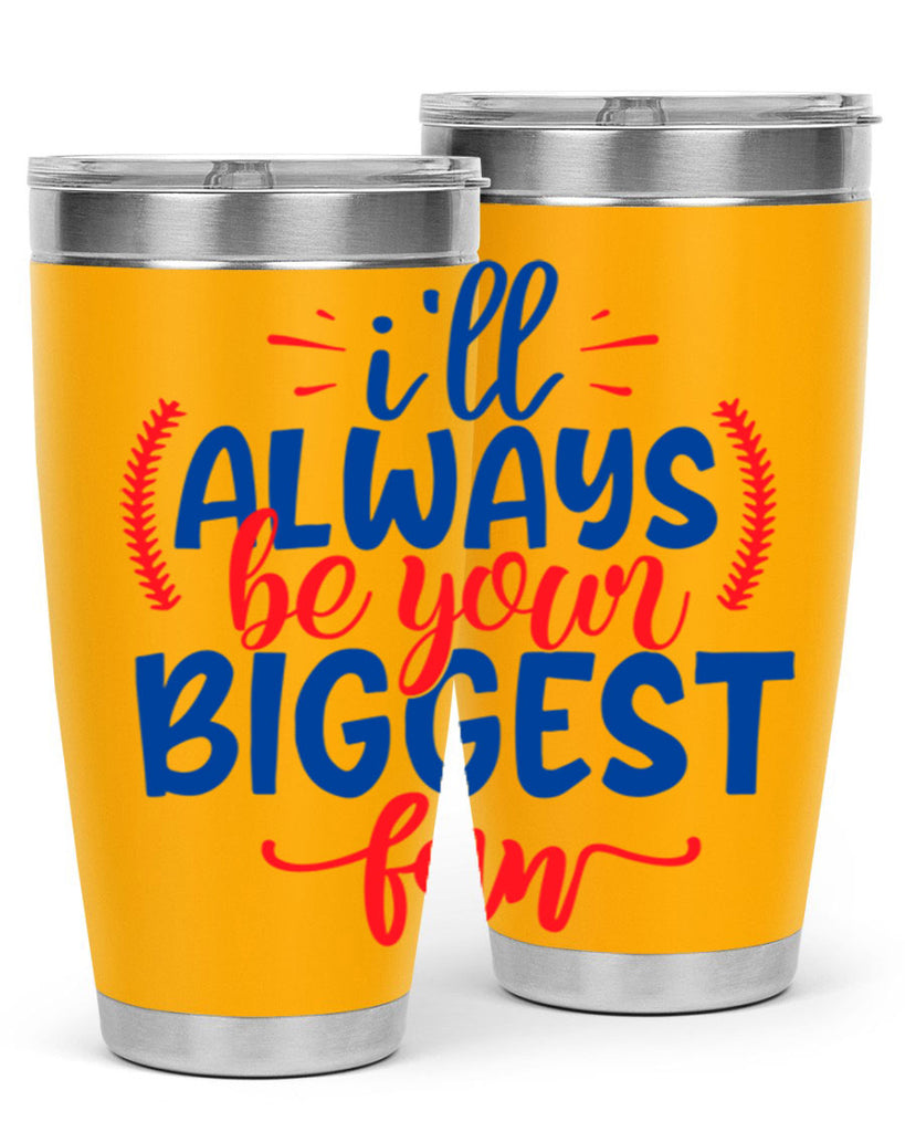 ill always be your biggest fan 2073#- baseball- Tumbler
