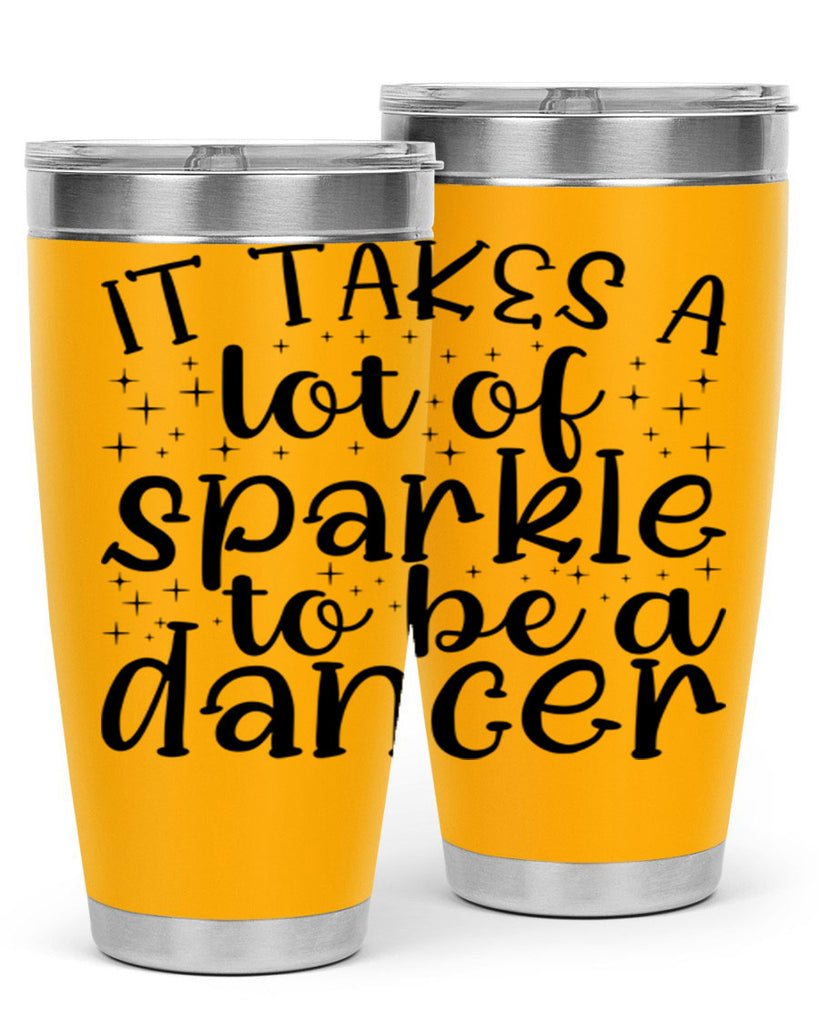 it takes a lof of sparkle to be a dancer54#- ballet- Tumbler