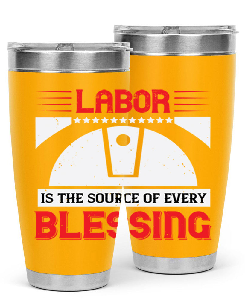 labor is the source of every blessing 29#- labor day- Tumbler