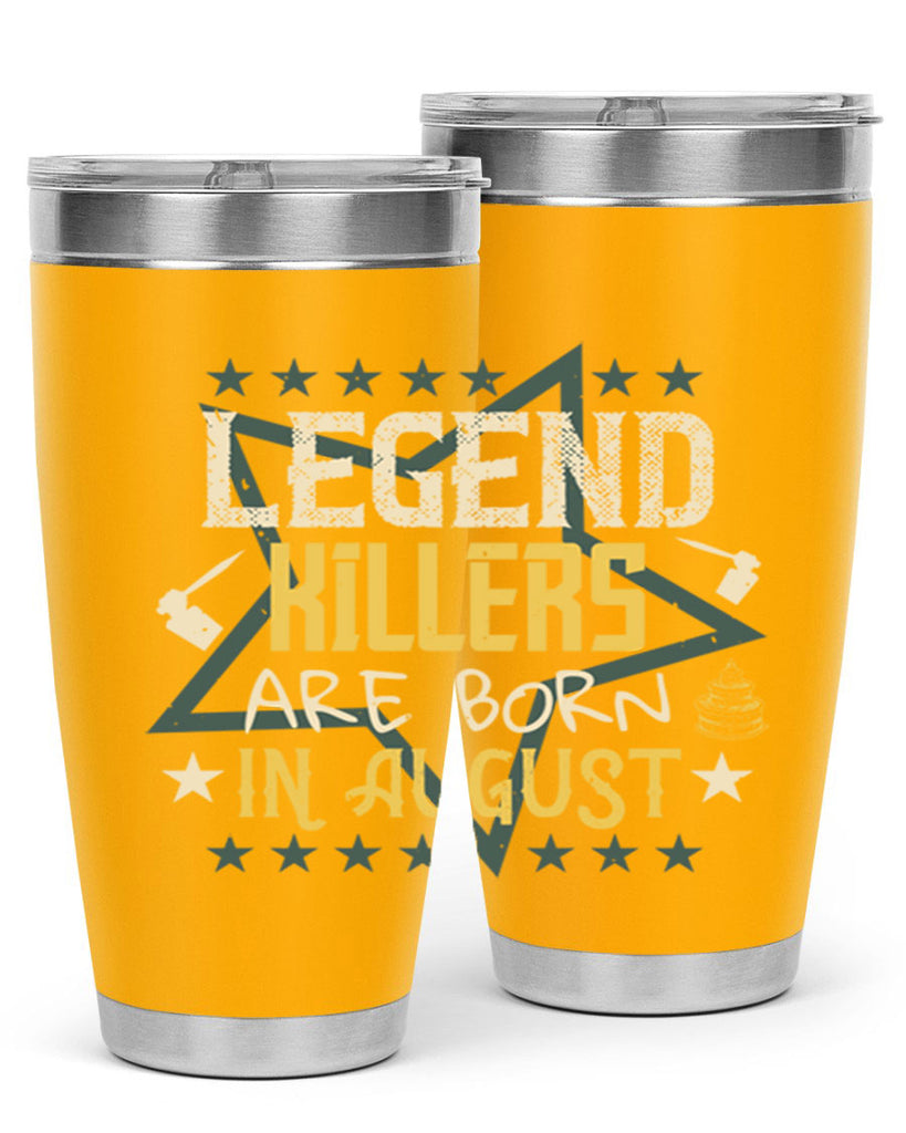 legend killers are born in august Style 64#- birthday- tumbler