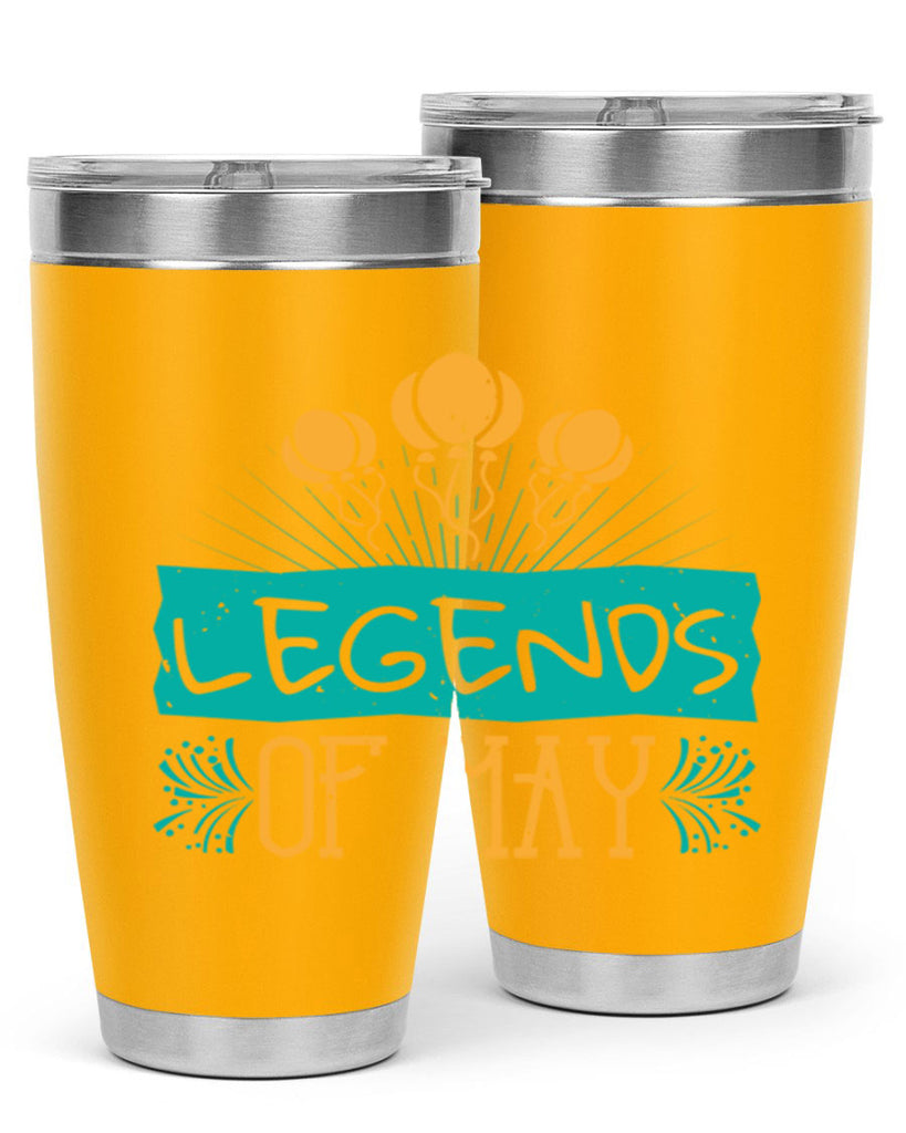 legends of may Style 54#- birthday- tumbler