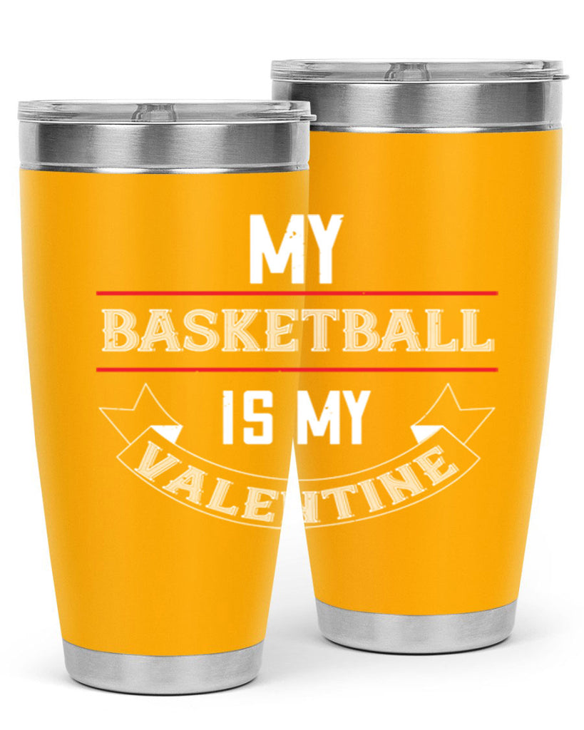 my basketball is my valentine 39#- valentines day- Tumbler