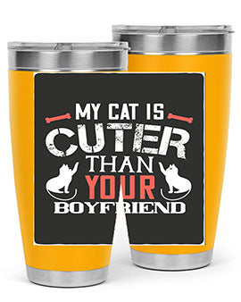 my cat is cuter than your boyfriend Style 71#- cat- Tumbler