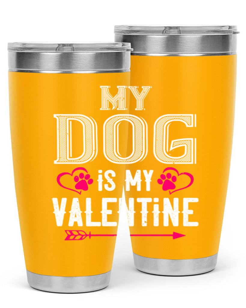 my dog is my valentine 38#- valentines day- Tumbler