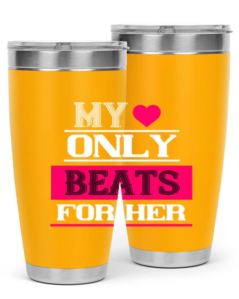 my love only beats for her 36#- valentines day- Tumbler