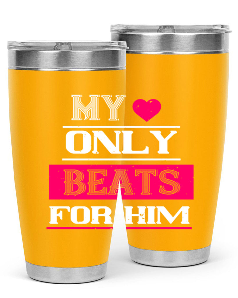 my love only beats for him 35#- valentines day- Tumbler