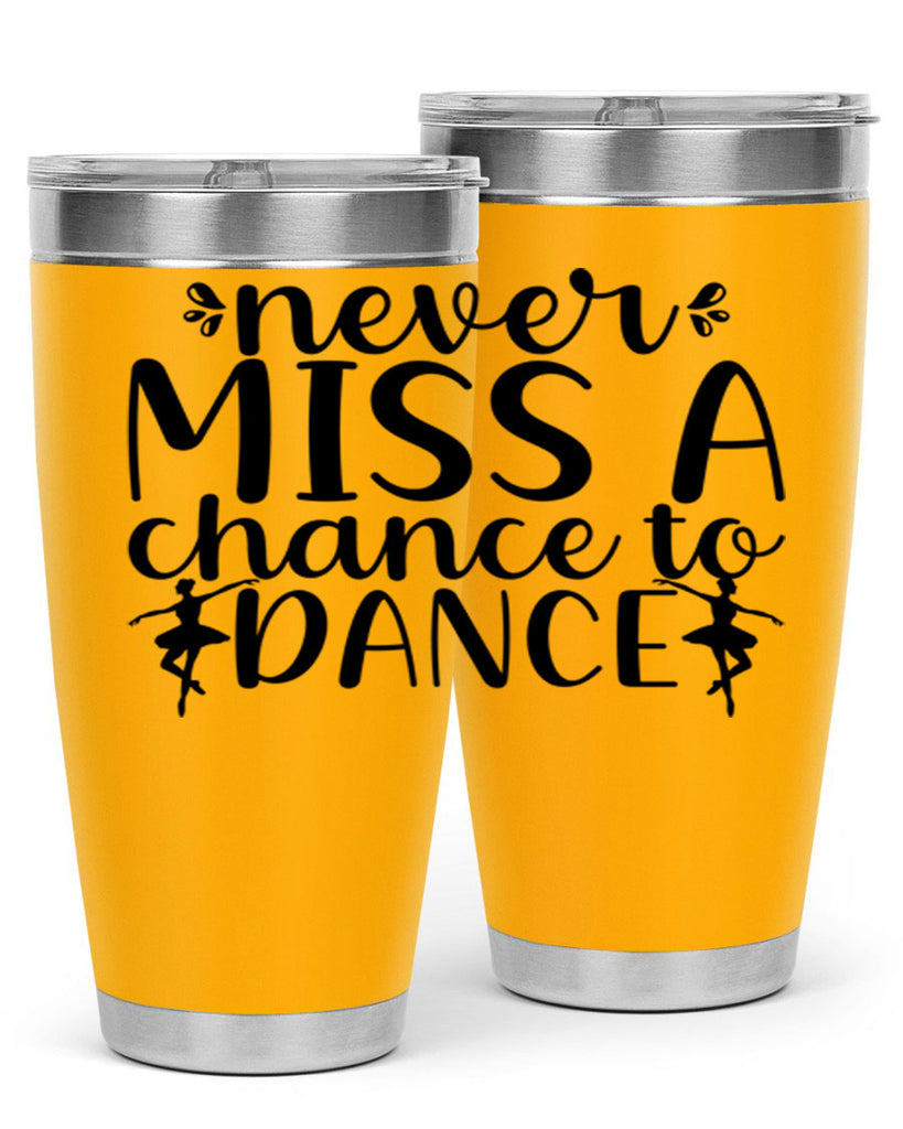 never miss a chance to dance66#- ballet- Tumbler