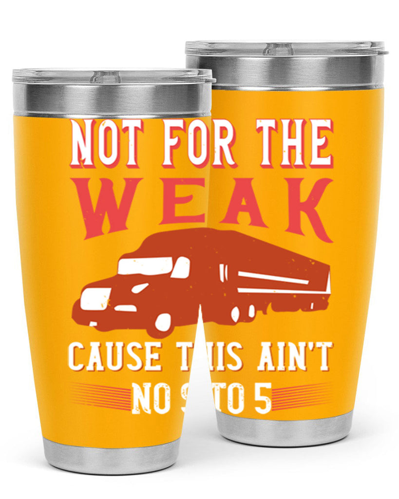not for the weak cause this aint no to Style 26#- truck driver- tumbler
