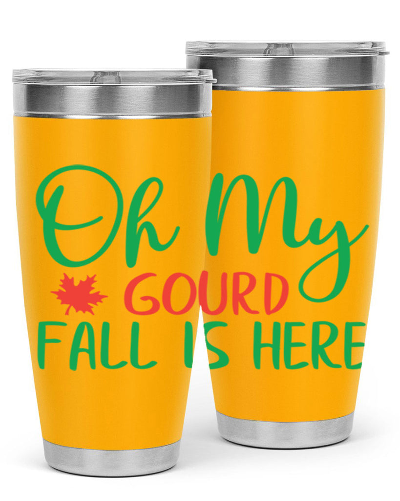 oh my gourd fall is here 454#- fall- Tumbler