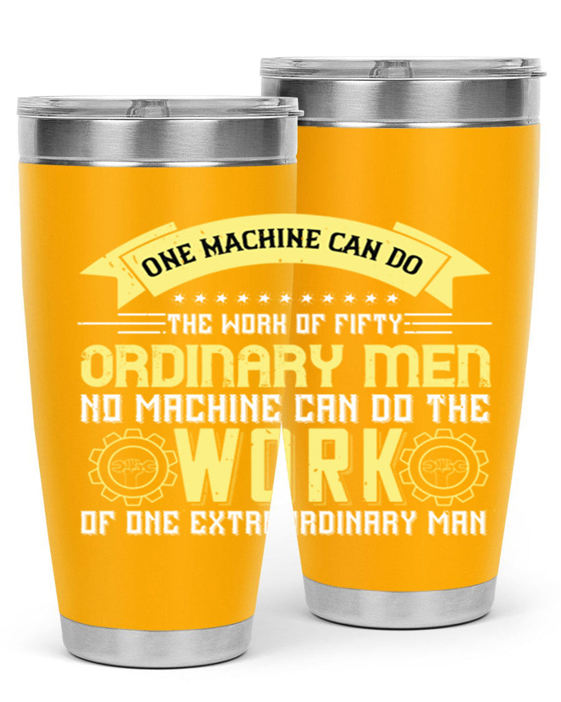 one machine can do the work of fifty ordinary men no machine 21#- labor day- Tumbler