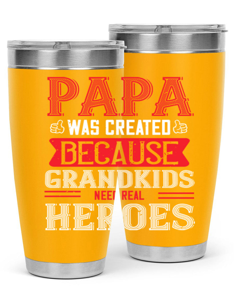papa was created because grandkids need real 14#- grandpa - papa- Tumbler
