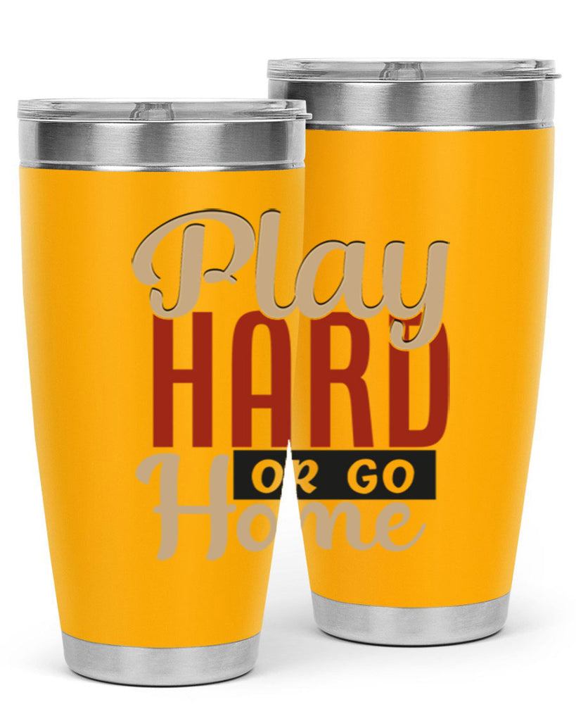 play hard or go home 2280#- softball- Tumbler