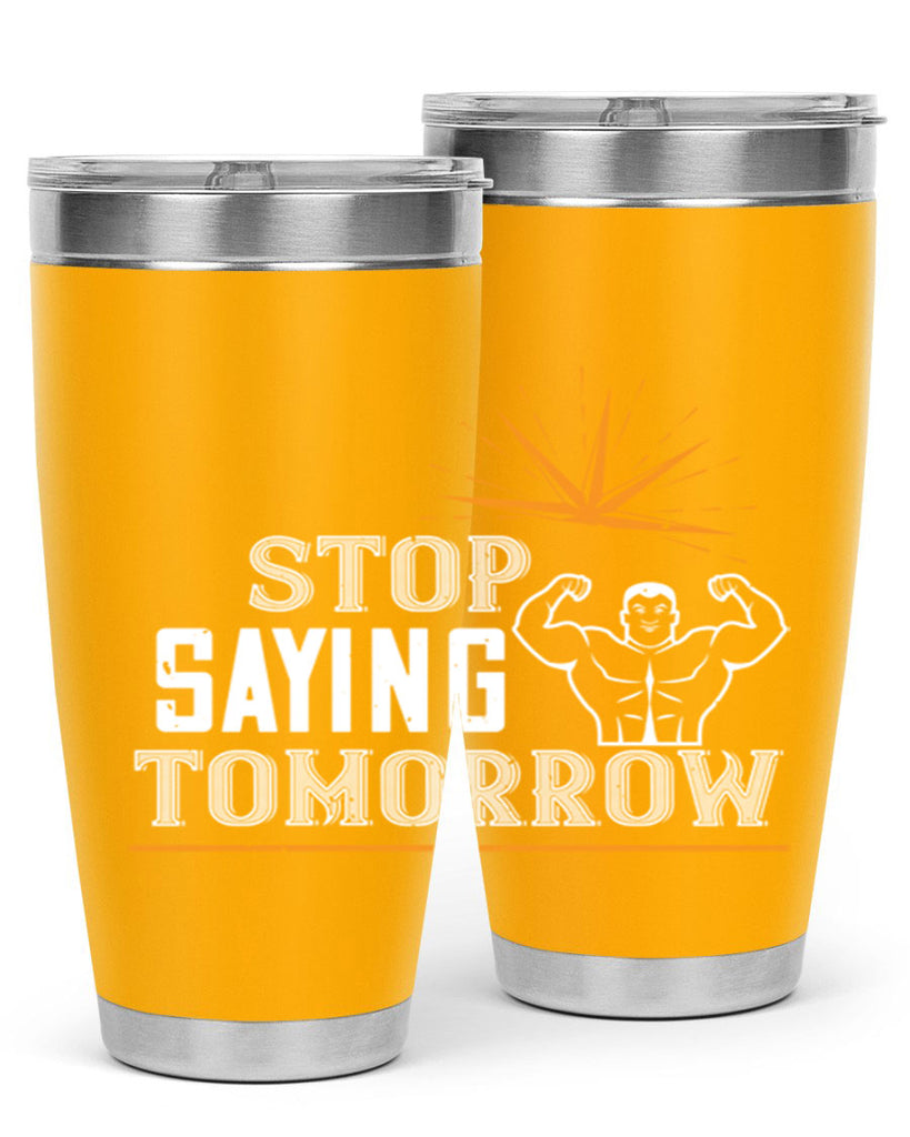 stop saying tomorrow 3#- gym- Tumbler