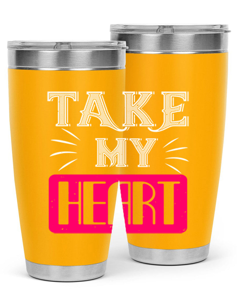 take my heart 8#- valentines day- Tumbler