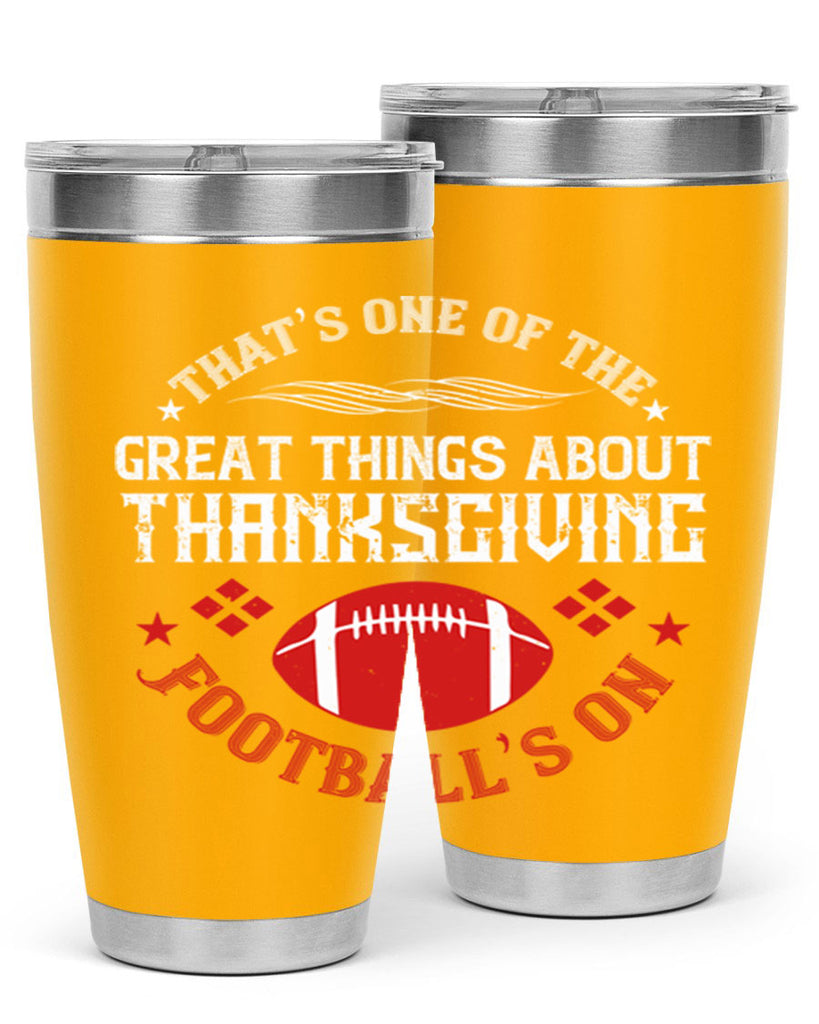 that’s one of the great things about thanksgiving football’s on 5#- thanksgiving- Tumbler