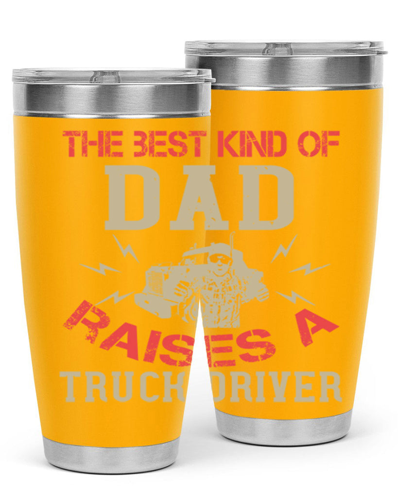the best kind of dad raises a truck driver Style 21#- truck driver- tumbler
