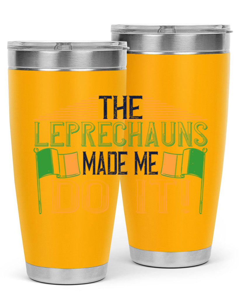 the leprechauns made me do it Style 10#- St Patricks Day- Tumbler