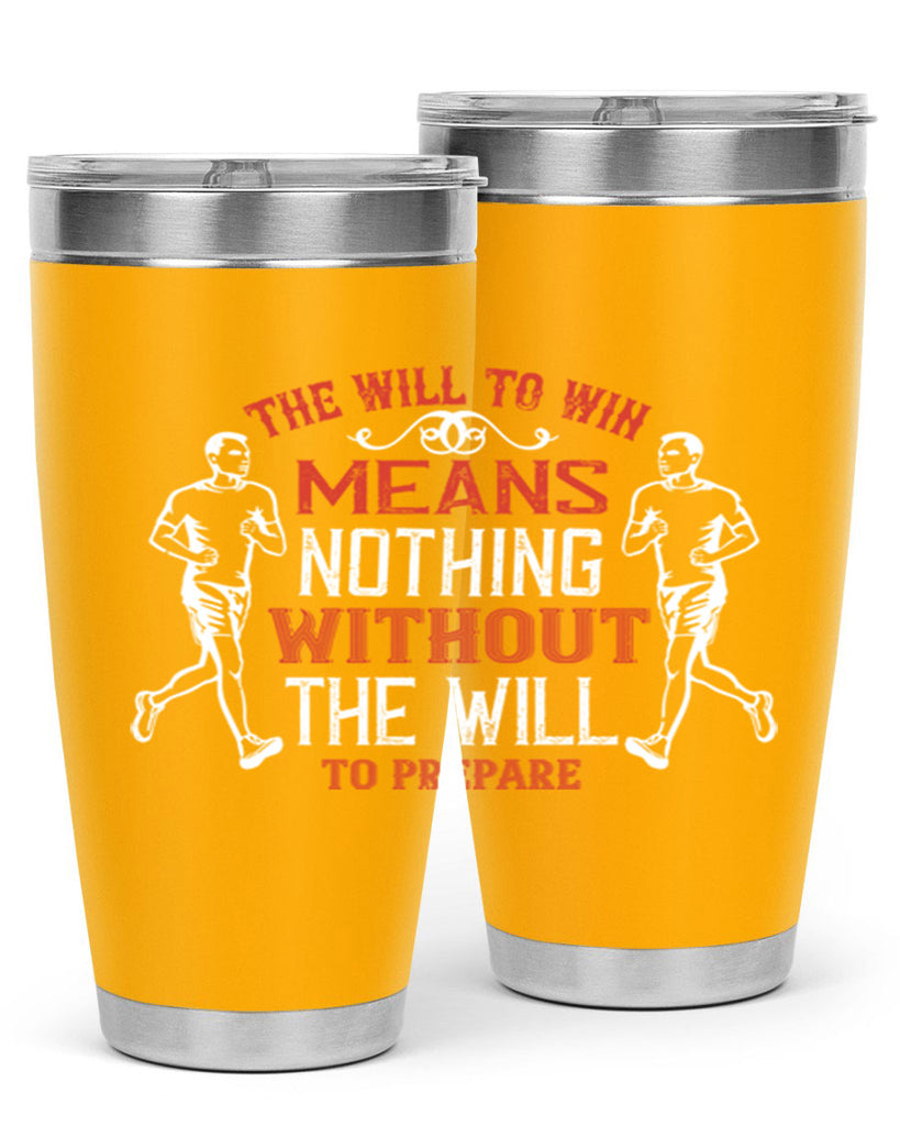 the will to win means nothing without the will to prepare 10#- running- Tumbler