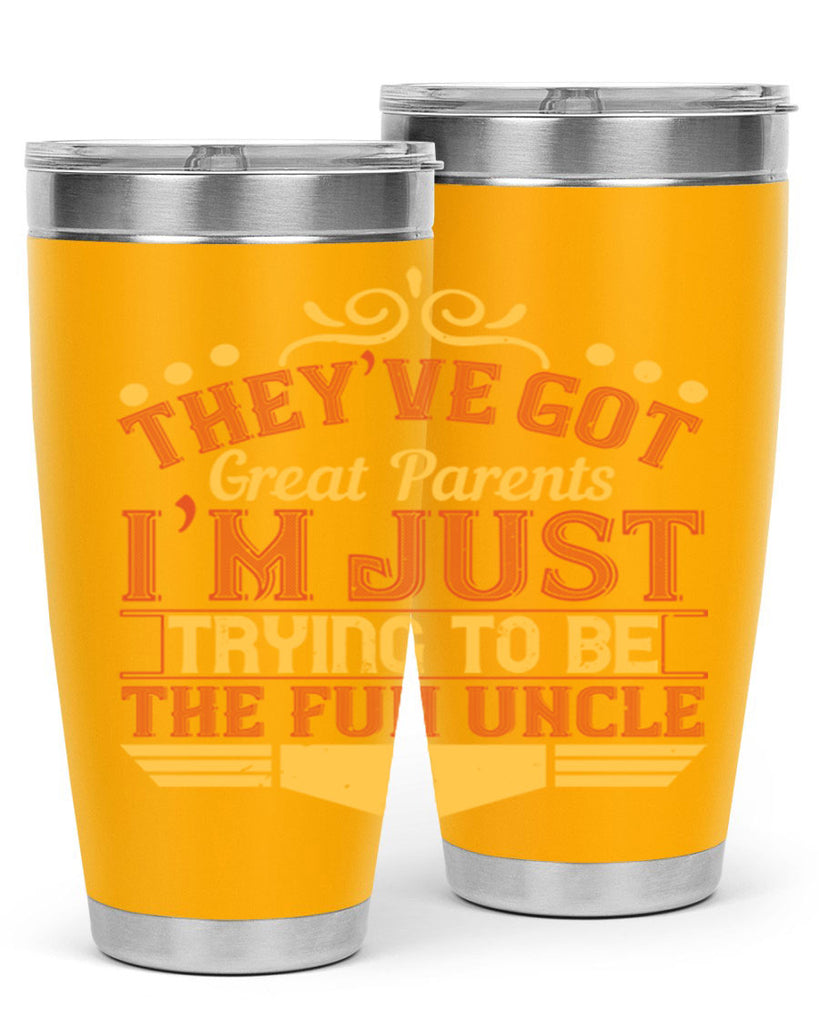 they’ve got great parents i’m just trying to be the fun uncle 12#- Parents Day- Tumbler