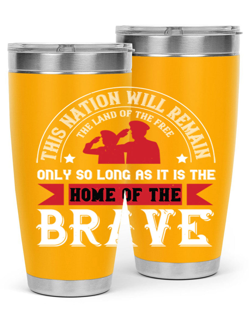 this nation will remain the land of the free only so long as it is the home of the brave 18#- Veterns Day- Tumbler