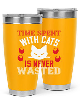 time spend with cat is never wasted Style 120#- cat- Tumbler