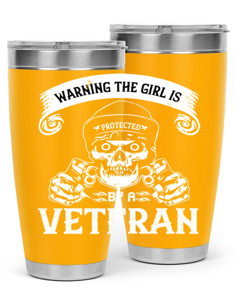 warning the girl is protected by a veteran 8#- Veterns Day- Tumbler